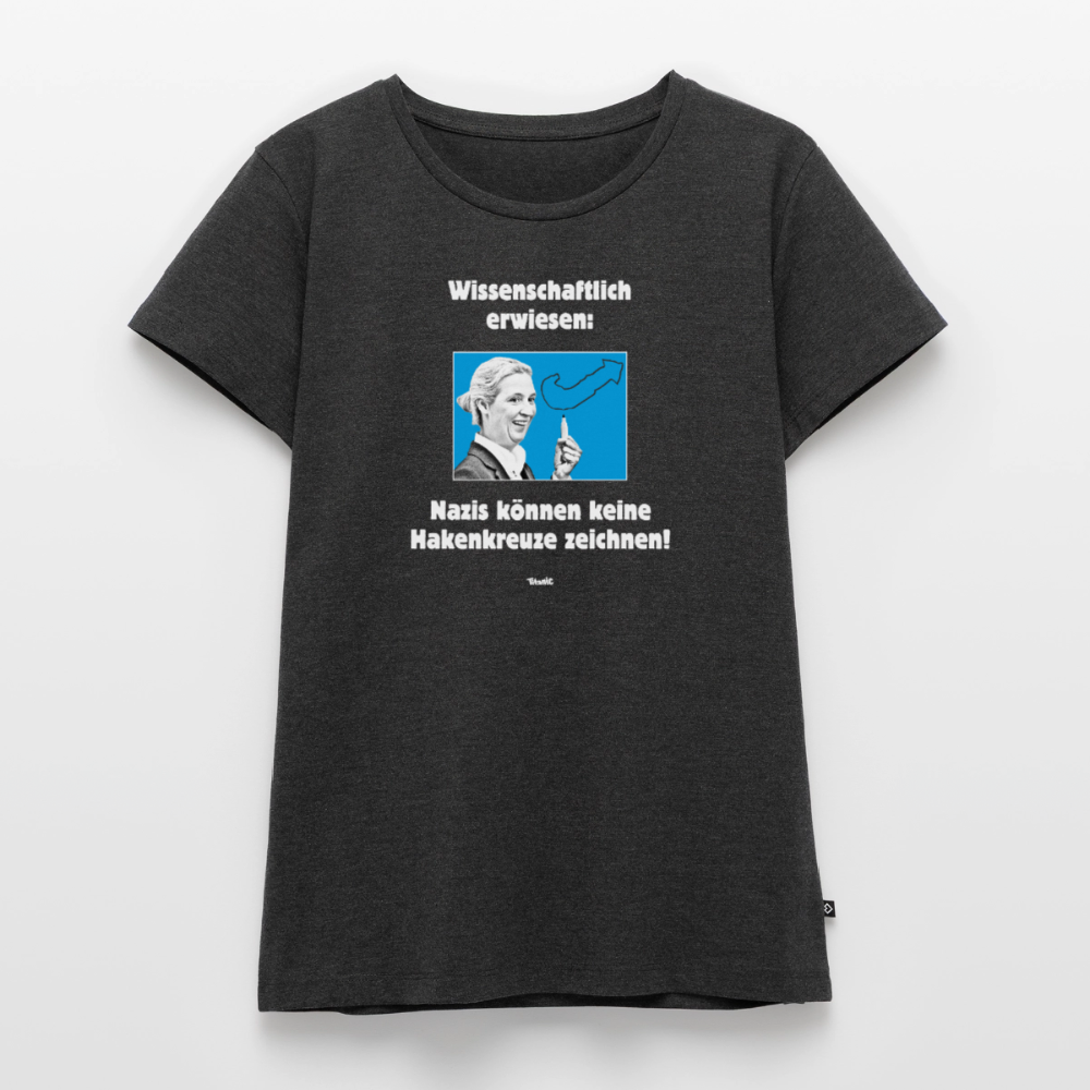 Frauen T-Shirt: Nazis können keine Hakenkreuze zeichnen! - Anthrazit meliert