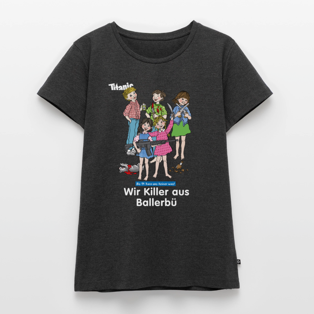 Frauen T-Shirt - Wir Killer aus Ballerbü (weiße Schrift) - Anthrazit meliert