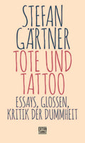 Stefan Gärtner: »Tote und Tattoo«