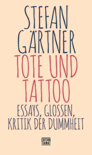 Stefan Gärtner: »Tote und Tattoo«