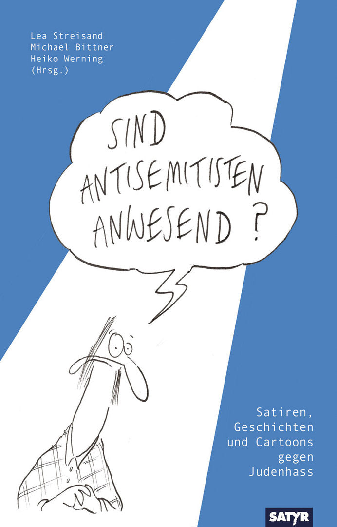 Lea Streisand, Michael Bittner, Heiko Werning (Hrsg.): Sind Antisemitisten anwesend? - Satiren, Geschichten und Cartoons gegen Judenhass