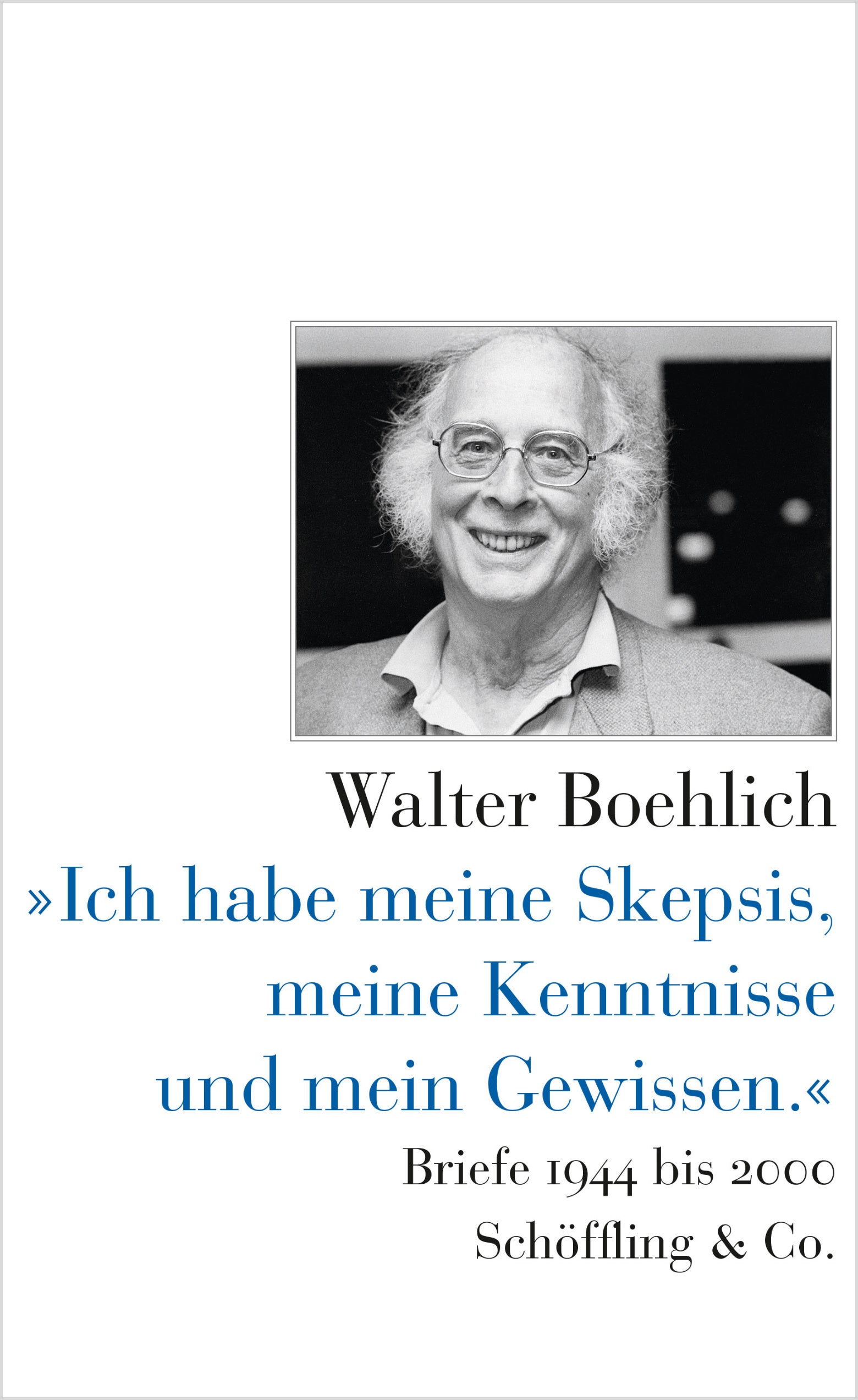 Walter Boehlich: Ich habe meine Skepsis, meine Kenntnisse und mein Gewissen