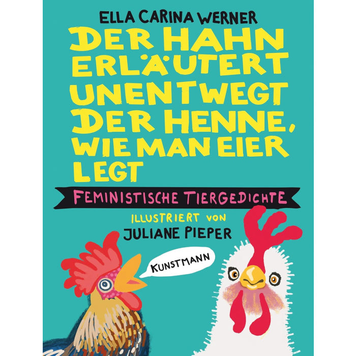 E. C. Werner / Juliane Pieper: Der Hahn erläutert unentwegt der Henne, wie man Eier legt: Feministische Tiergedichte