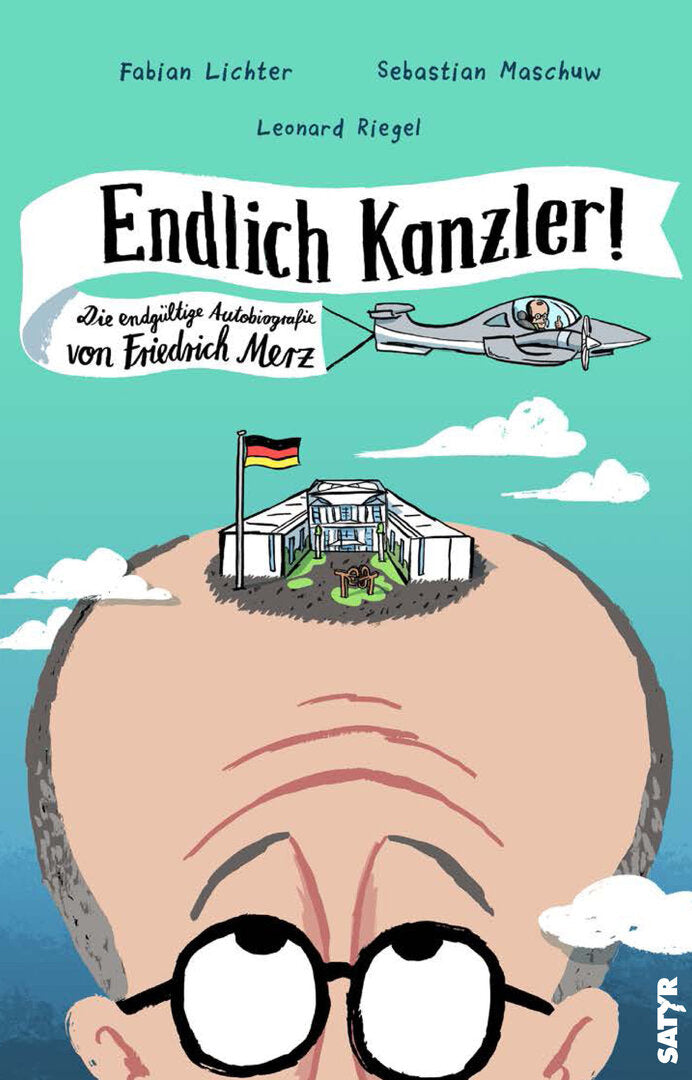 Endlich Kanzler! Die endgültige Autobiografie von Friedrich Merz