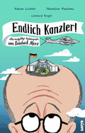 Endlich Kanzler! Die endgültige Autobiografie von Friedrich Merz