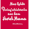 Max Goldt: Penisgeschichterln aus dem Hotel Mama - Hörbuch
