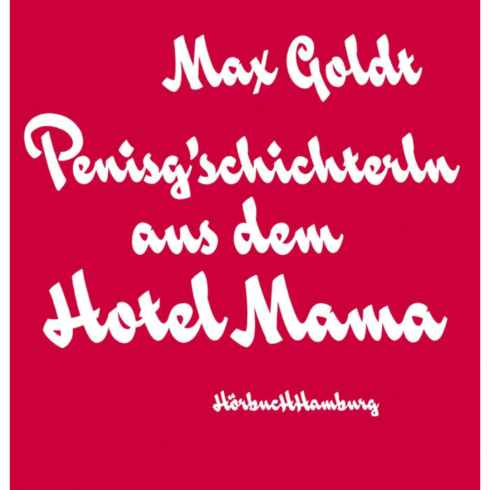 Max Goldt: Penisgeschichterln aus dem Hotel Mama - Hörbuch