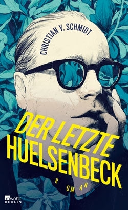 Christian Y. Schmidt: »Der letzte Huelsenbeck«