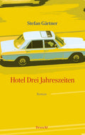 Stefan Gärtner:  Hotel Drei Jahreszeiten