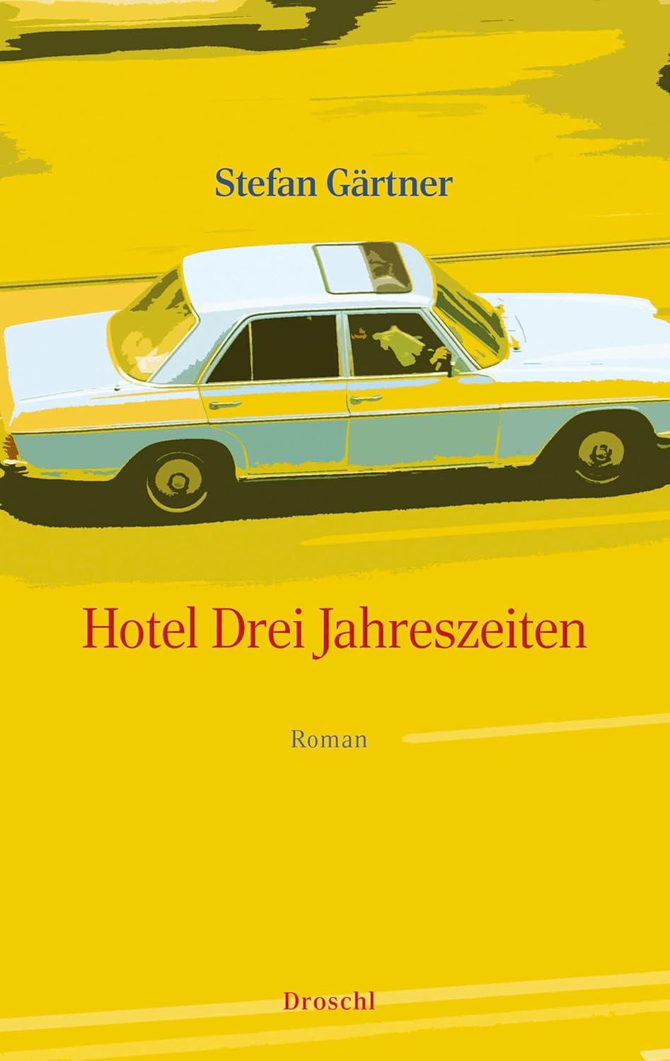 Stefan Gärtner:  Hotel Drei Jahreszeiten