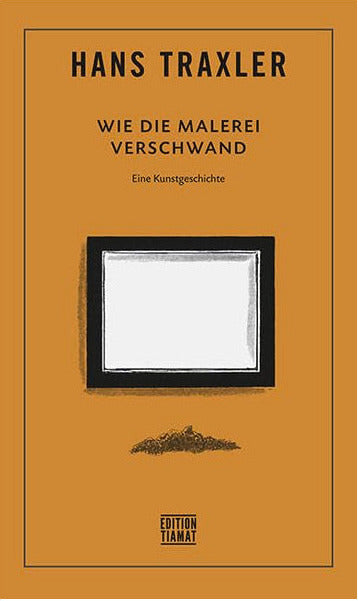 Hans Traxler: Wie die Malerei verschwand – Eine Kunstgeschichte